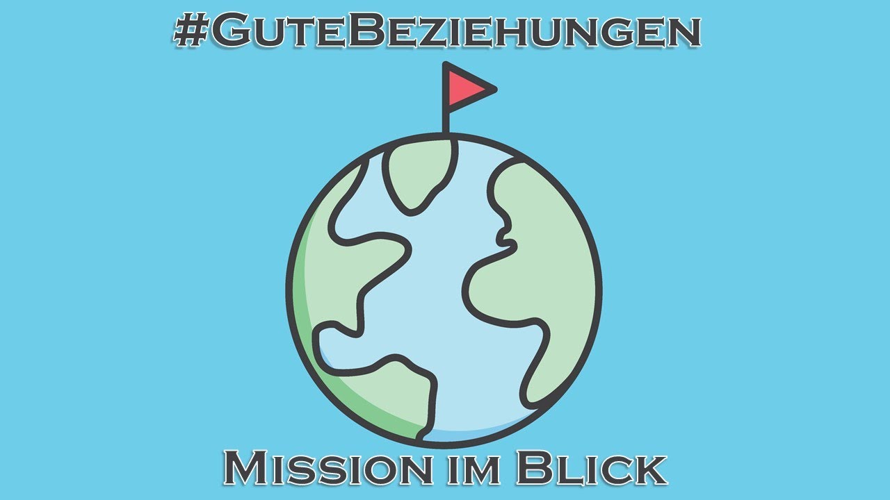 Relationship Goals #GuteBeziehungen – Mission im Blick