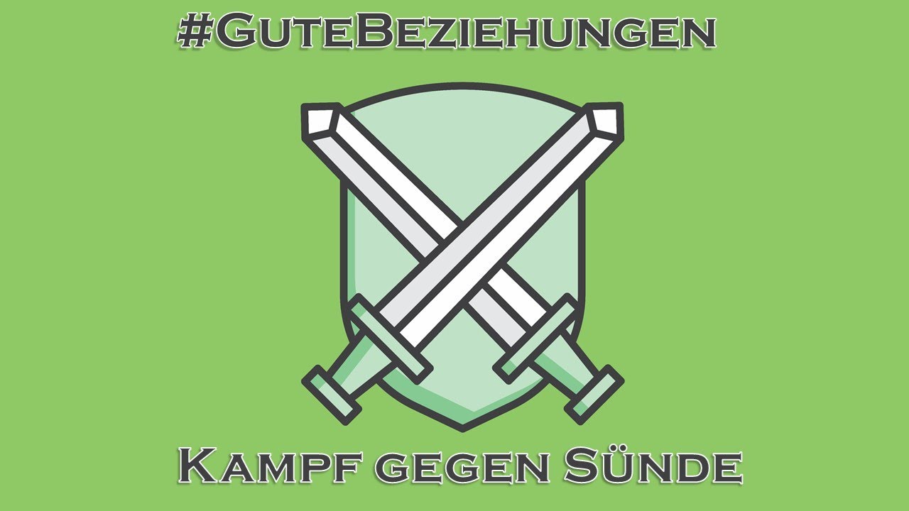 Relationship Goals #GuteBeziehungen – Kampf gegen Sünde