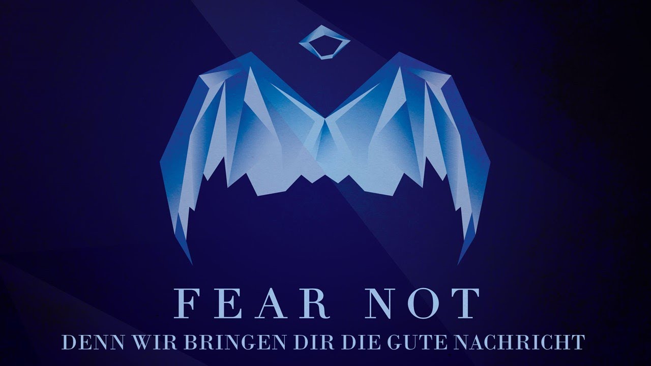 FEAR NOT – Denn wir bringen dir die gute Nachricht