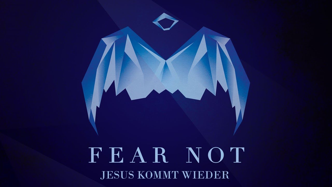 FEAR NOT – Jesus kommt wieder