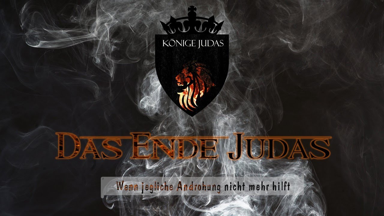 Letzte Könige von Juda – Wenn jegliche Androhung nicht mehr hilft